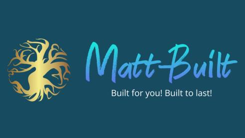 Matt Built - Built for you! Built to last!